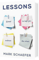 Book - Lessons. Essays to help you embrace the chaos. Mark Schaefer